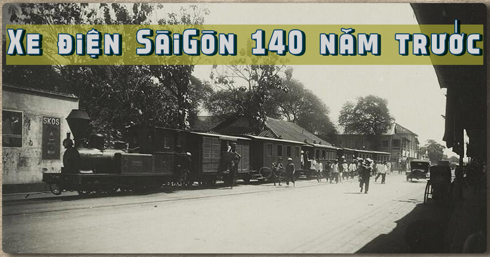 Xe điện ở Sài Gòn vào 140 năm trước – Tổng quan về các tuyến xe điện ở Sài Gòn – Chợ Lớn – Gia Định thời kỳ 1881-1953 _Lối Cũ